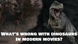 What's Wrong with Dinosaurs in Modern Movies?