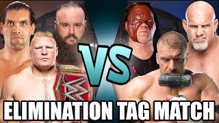 The Great Khali Braun Strowman Brock Lesnar Vs Triple H Kane Goldberg Elimination Tag