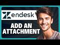 How to Add an Attachment to a Ticket in Zendesk in 2026