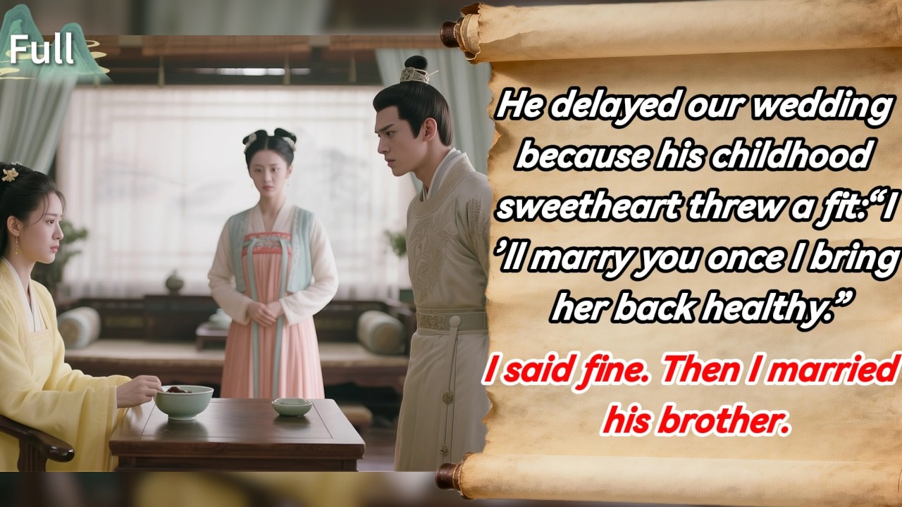 He delayed our wedding because his sweetheart threw a fit.I said fine. Then I married his brother.