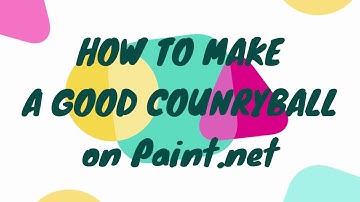 How to make a GOOD COUNTRYBALL on Paint.net - TUTORIAL