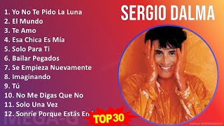S e r g i o D a l m a MIX Grandes Éxitos ~ 1990s Music ~ Top Adult, Latin, Latin Pop Music