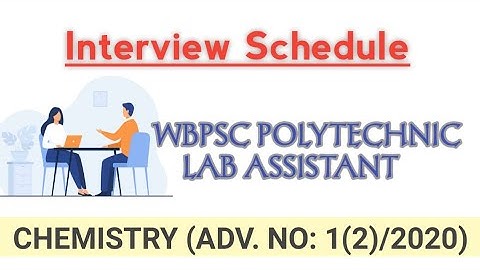 INTERVIEW SCHEDULE II WBPSC LAB ASSISTANT FOR POLYTECHNIC II CHEMISTRY LAB ASSISTANT