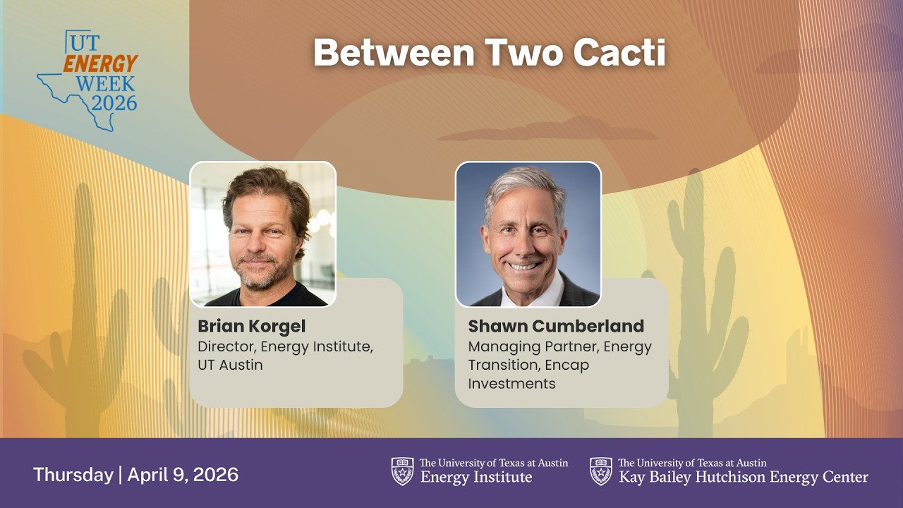 UT Energy Week 2026: Between Two Cacti with Shawn Cumberland