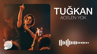 Tuğkan - Acelen Yok