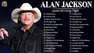 Alan Jackson Greatest Hits  Best Songs Of Alan Jackson  Alan Jackson Full Album