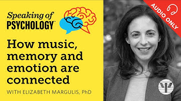 How music, memory, and emotion are connected, with Elizabeth Margulis, PhD | Speaking of Psychology