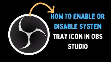 How To Enable or Disable System Tray Icon In OBS Studio on Windows 11