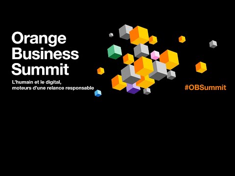 Orange Business Summit 2021 : l’humain et le digital, moteurs d’une relance responsable