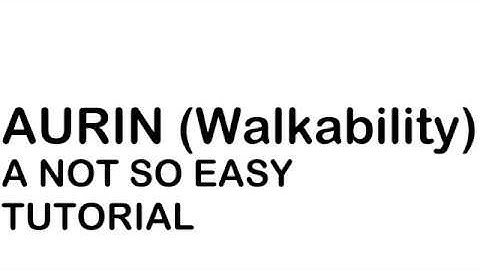 01 Aurin (Walkability) Tutorial