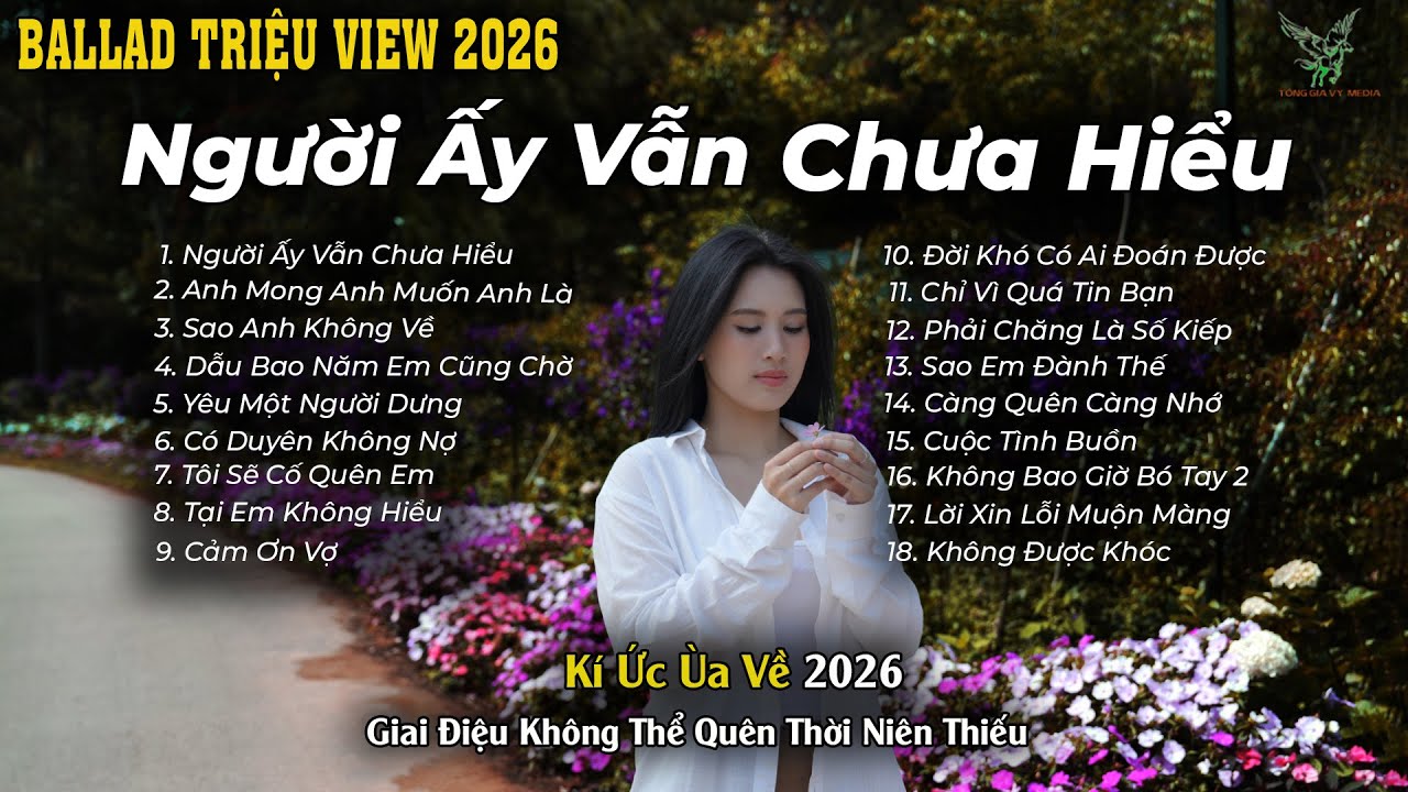 Người Ấy Vẫn Chưa Hiểu | Những Bản Ballad Tuyển Chọn Kí Ức Ùa Về 8x-9x Mới 2026