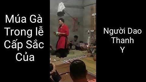 Trích Đoạn Múa Gà Trong Lễ Cấp Sắc Của Người Dao Thanh Y / Tuyên Quang