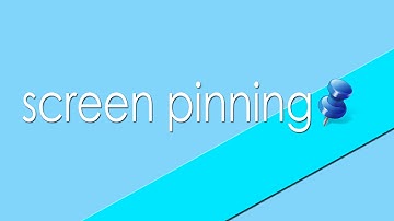 Screen Pinning :Android 5.0