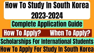 How To Apply And Study In South Korea 2023-2024 With Full Scholarships Complete Application Process