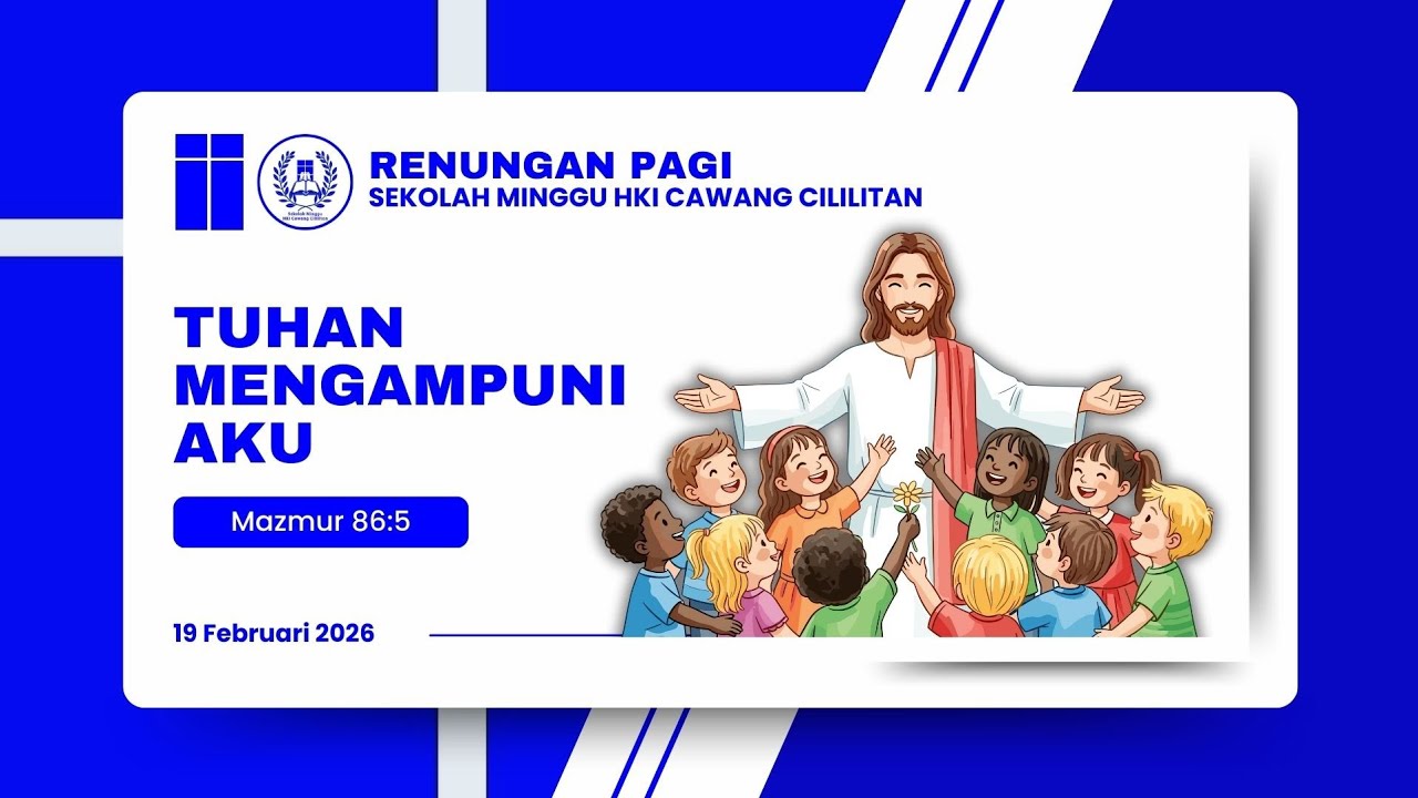 Renungan Sekolah Minggu HKI Cawang Cililitan - 19/02/2026 -  Tuhan Mengampuni Aku (Mzm 86:5)