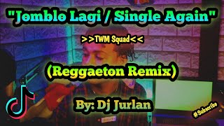 Jomblo Lagi Single Again Reggaeton Remix Djjurlan Remix New Tiktok Trend New Tiktok Dance