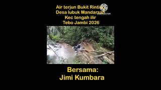 Perawan- Air Terjun Bukit Rinting Desa Lubuk Mandarsah Kec Tengah ilir kab tebo Jambi 2026