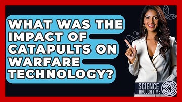 What Was The Impact Of Catapults On Warfare Technology? - Science Through Time