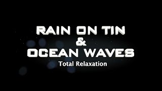 Relaxing Ocean Waves and Rain on a Hot Tin Roof⎟Ocean waves are Total Relaxation⎟Rest and Sleep