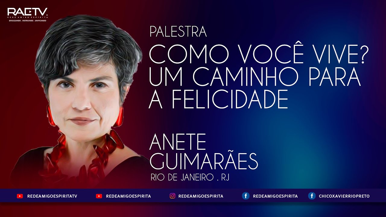 Palestra: Como você vive? Um caminho para a Felicidade - Anete Guimarães