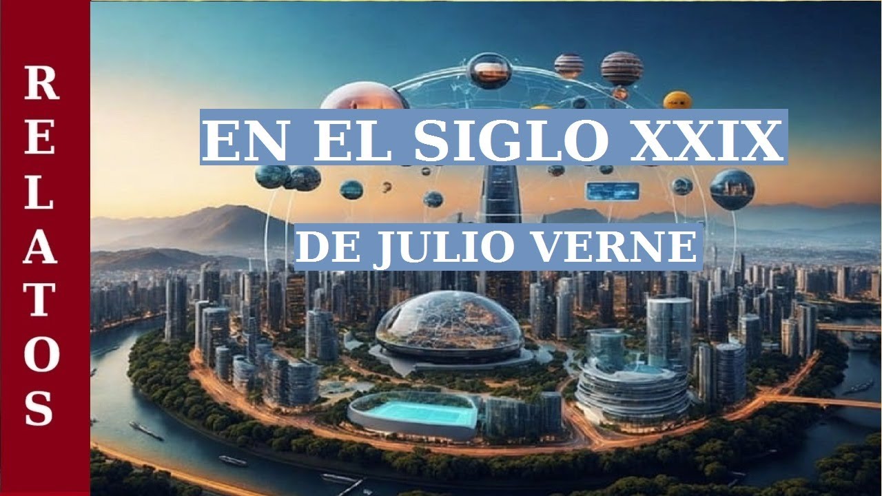 EN EL SIGLO XXIX - Relato de CIENCIA FICCIÓN FUTURISTA de JULIO VERNE - AUDIOLIBRO COMPLETO