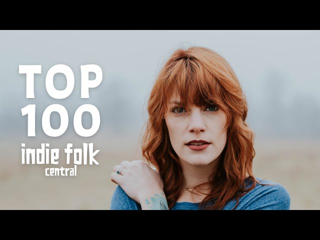 Top 100 Indie Folk (Part 1) class=
