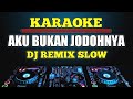 Karaoke Aku Bukan Jodohnya - Tri Suaka dj remix slow