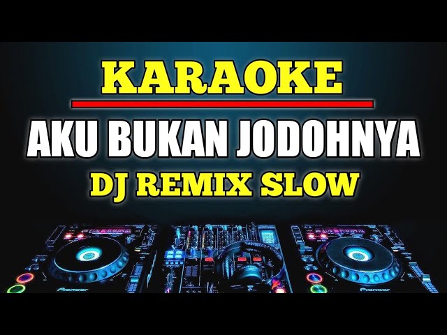 Karaoke Aku Bukan Jodohnya - Tri Suaka dj remix slow class=