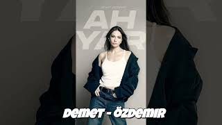 Demet Özdemi̇r - Ah Yar