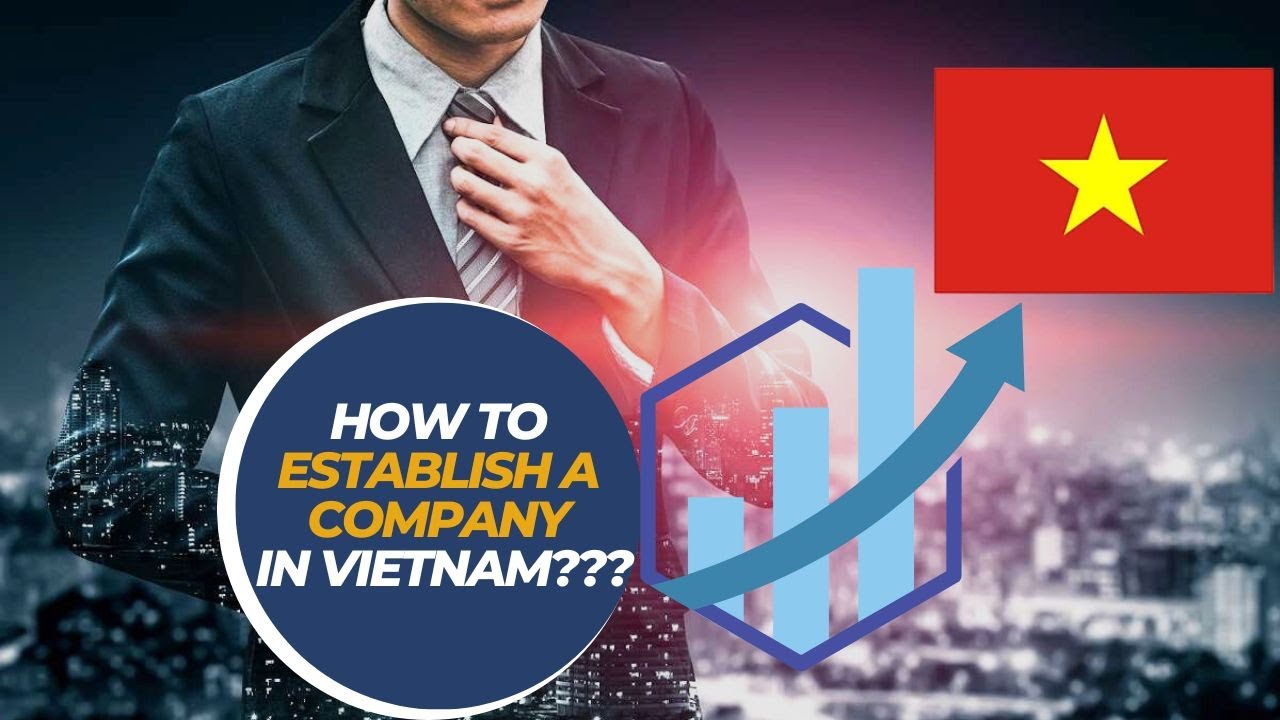 Establishing a Company in Vietnam: A Legal Perspective