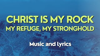 Christ is my rock, my refuge, my stronghold (Lyric Video)