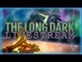 THE LONG DARK | Livestream | How long can I survive?!