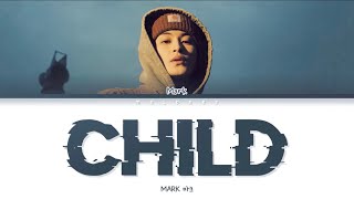 MARK CHILD Lyrics (마크 차일드 가사) [Color Coded Lyrics Eng/Rom/Han/가사]