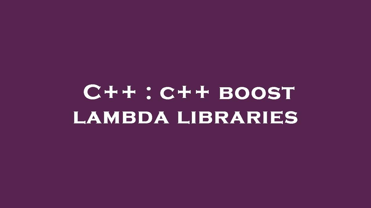 C++ : c++ boost lambda libraries - YouTube