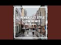 DJ Pembasilet Style Slow Remix (INS)