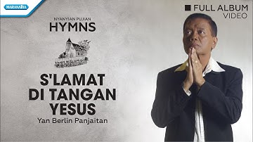 Selamat Di Tangan Yesus - HYMNS - Yan Berlin Panjaitan (Video Full Album)