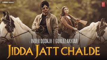 JIDDA JATT CHALDE | INDER DOSNJH, GURLEJ AKHTAR | SAN B | NEW PUNJABI SONG 2025 | PUNJABI SONGS 2025