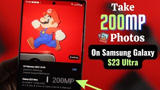 How To Take 200MP Photos on Samsung Galaxy S23 Ultra!