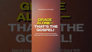 Grace Alone—Thats the Gospel!