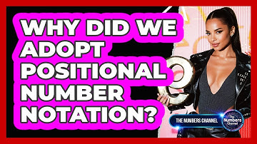 Why Did We Adopt Positional Number Notation?
