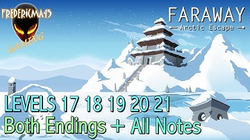 Faraway 3 Arctic Escape LEVELS 17, 18, 19, 20 & 21 All Notes - Both Endings / Been There Done That