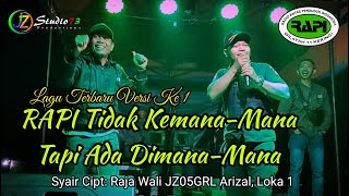 Lagu Terbaru RAPI TIDAK KEMANA TAPI ADA DIMANA-MANA Versi Ke-1, Lirik Cipt: JZ05GRL Arizal Raja Wali