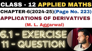 11Q Ex6.1 l Chapter6 l APPLICATIONS OF DERIVATIVES l Class 12th Applied Maths l M L Aggarwal 2024-25