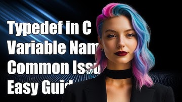 Understanding typedef in C: Variable Names and Common Challenges Explained