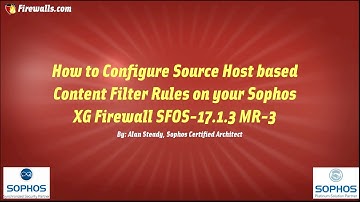 Sophos XG Essentials: How to Configure Source Hosted-Based Content Filtering Rules