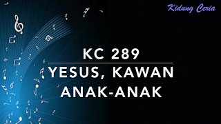 Video thumbnail of "Kidung Ceria KC 289 — Yesus, Kawan Anak-Anak"