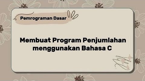 Membuat Program Penjumlahan menggunakan Bahasa C #teknikinformatika #algoritmapemrograman