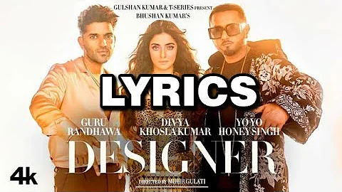 Designer Lyrics Video | Guru Randhawa & Yo Yo Honey Singh | Divya Khosla Kumar