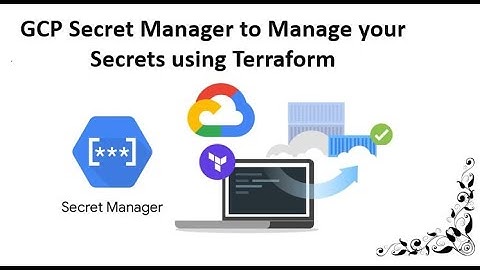 GCP Secret Manager to Manage your Secrets using Terraform