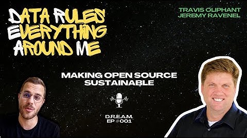 Travis Oliphant: Python, Open source, The need for AI frameworks in business | D.R.E.A.M #001